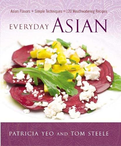 cover image Everyday Asian: Asian Flavors + Simple Techniques = 120 Mouthwatering Recipes