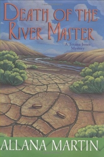 DEATH OF THE RIVER MASTER: A Texana Jones Mystery