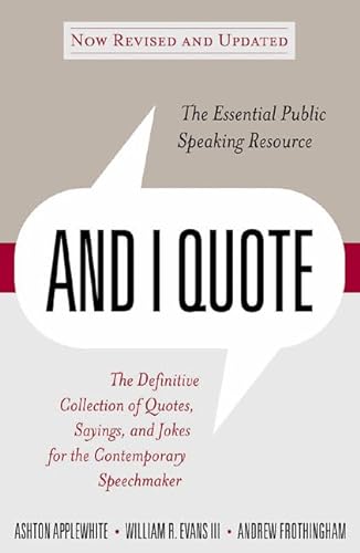 cover image And I Quote: The Definitive Collection of Quotes, Sayings, and Jokes for the Contemporary Speechmaker