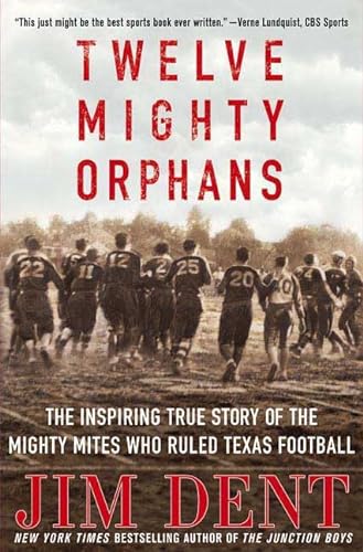 cover image Twelve Mighty Orphans: The Inspiring True Story of the Mighty Mites Who Ruled Texas Football
