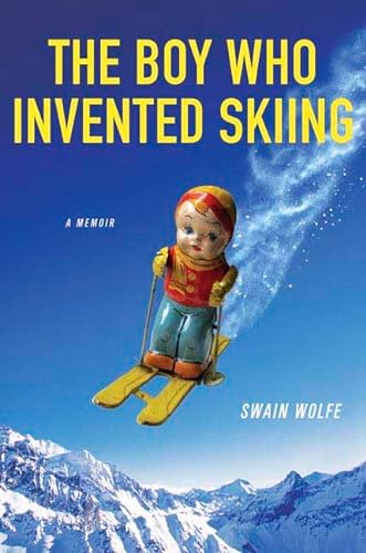 cover image The Boy Who Invented Skiing: A Memoir