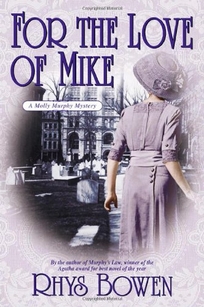 FOR THE LOVE OF MIKE: A Molly Murphy Mystery