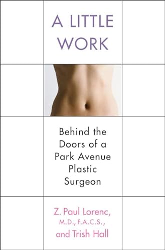 cover image A LITTLE WORK: Behind the Doors of a Park Avenue Plastic Surgeon