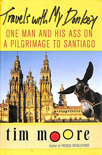 cover image TRAVELS WITH MY DONKEY: One Man and His Ass on a Pilgrimage to Santiago
