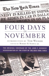 FOUR DAYS IN NOVEMBER: The Original Coverage of the John F. Kennedy Assassination by the Staff of the New York Times