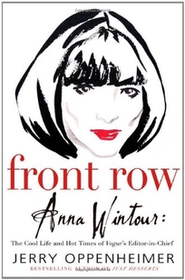 FRONT ROW: Anna Wintour—The Cool Life and Hot Times of Vogue's Editor in Chief