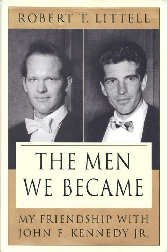 cover image THE MEN WE BECAME: My Friendship with John F. Kennedy, Jr.
