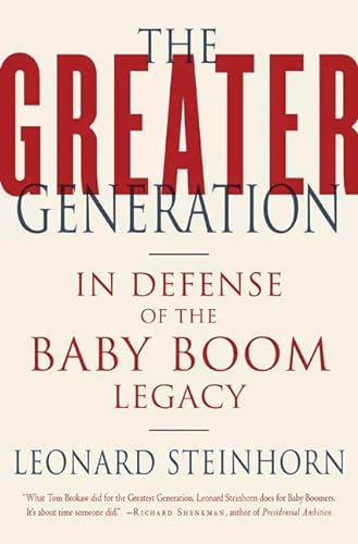 cover image The Greater Generation: In Defense of the Baby Boom Legacy