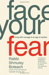 FACE YOUR FEAR: Living with Courage in an Age of Caution