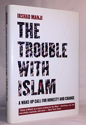 cover image THE TROUBLE WITH ISLAM: A Muslim's Call for Reform in Her Faith