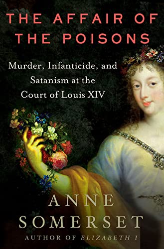 cover image THE AFFAIR OF THE POISONS: Murder, Infanticide, and Satanism at the Court of Louis XIV