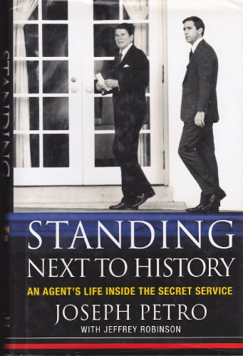 cover image STANDING NEXT TO HISTORY: An Agent's Life Inside the Secret Service