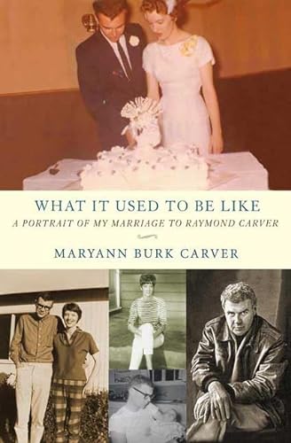 cover image What It Used to Be Like: A Portrait of My Marriage to Raymond Carver