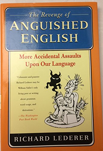 cover image The Revenge of Anguished English: More Accidental Assaults Upon Our Language