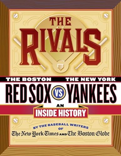 cover image THE RIVALS: The Boston Red Sox vs. the New York Yankees, the Inside History