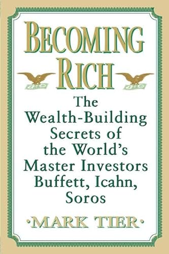 cover image Becoming Rich: The Wealth-Building Secrets of the World's Master Investors Buffett, Icahn, Soros
