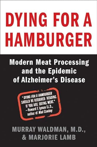 cover image Dying for a Hamburger: Modern Meat Processing and the Epidemic of Alzheimer's Disease