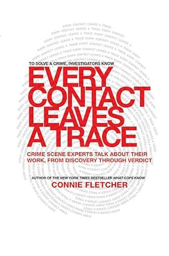 cover image Every Contact Leaves a Trace: Crime Scene Experts Talk About Their Work from Discovery Through Verdict