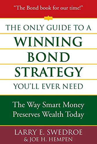 cover image The Only Guide to a Winning Bond Strategy You'll Ever Need: The Way Smart Money Preserves Wealth Today