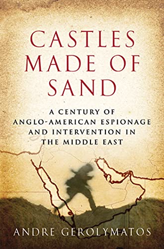 cover image Castles Made of Sand: A Century of Anglo-American Espionage and Intervention in the Middle East
