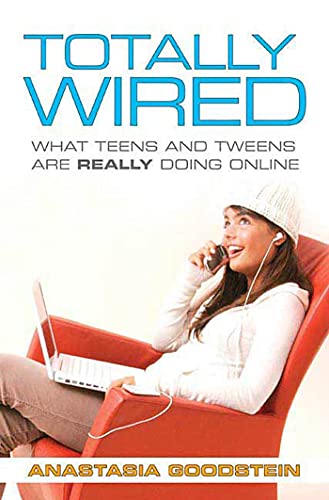 cover image Totally Wired: What Teens and Tweens Are Really Doing Online