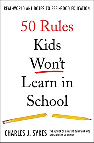 cover image 50 Rules Kids Won't Learn in School: Real-World Antidotes to Feel-Good Education