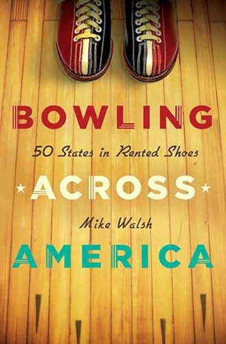 cover image Bowling Across America: 50 States in Rented Shoes