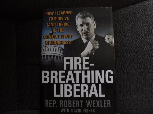 cover image Fire-Breathing Liberal: How I Learned to Survive (and Thrive) in the Contact Sport of Congress