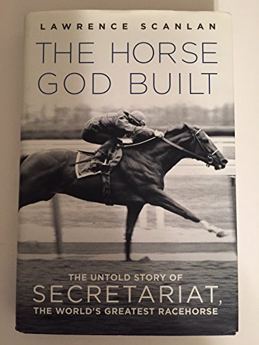 cover image The Horse God Built: Secretariat, His Groom, Their Legacy