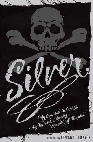 cover image Silver: My Own Tale as Written by Me with a Goodly Amount of Murder