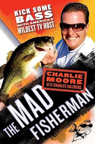 cover image The Mad Fisherman: Kick Some Bass with America's Wildest TV Host