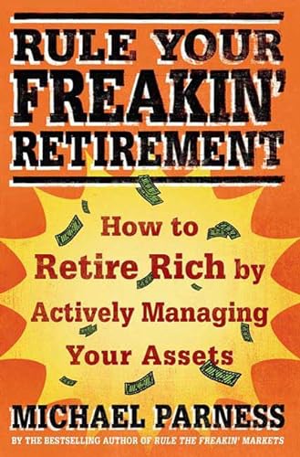 cover image Rule Your Freakin’ Retirement: How to Retire Rich by Actively Managing Your Assets