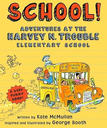 cover image School! Adventures at the Harvey N. Trouble Elementary School