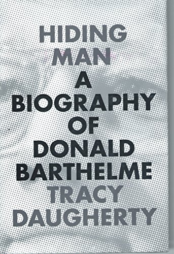 cover image Hiding Man: A Biography of Donald Barthelme