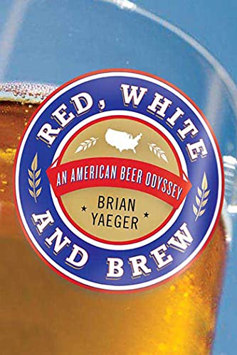 cover image Red, White, and Brew: A Beer Odyssey Across the U.S.