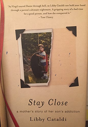 cover image Stay Close: A Mother's Story of Her Son's Addiction