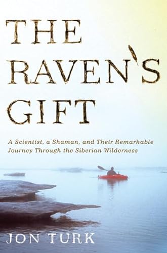 cover image The Raven’s Gift: A Scientist, a Shaman and Their Remarkable Journey Through the Siberian Wilderness