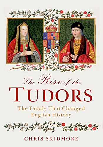 cover image The Rise of the Tudors: The Family That Changed English History
