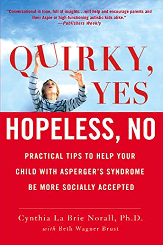 cover image Quirky, Yes—Hopeless, No: Practical Tips to Help Your Child with Asperger’s Syndrome Be More Socially Accepted