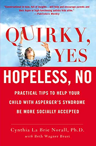 cover image Quirky, Yes—Hopeless, No: Practical Tips to Help Your Child with Asperger’s Syndrome Be More Socially Accepted