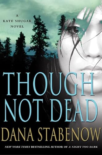 cover image Though Not Dead: A Kate Shugak Novel