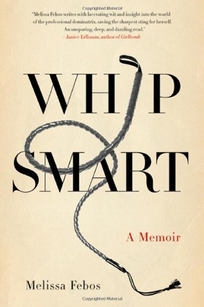 Whip Smart: A Memoir