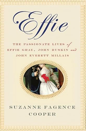 cover image Effie: The Passionate Lives of Effie Gray, John Ruskin and John Everett Millais
