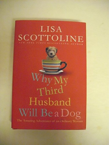 cover image Why My Third Husband Will Be a Dog: The Amazing Adventures of an Ordinary Woman