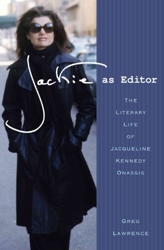 cover image Jackie as Editor: The Literary Life of Jacqueline Kennedy Onassis