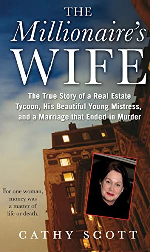 cover image The Millionaire's Wife: The True Story of a Real Estate Tycoon, His Beautiful Young Mistress, and a Marriage that Ended in Murder