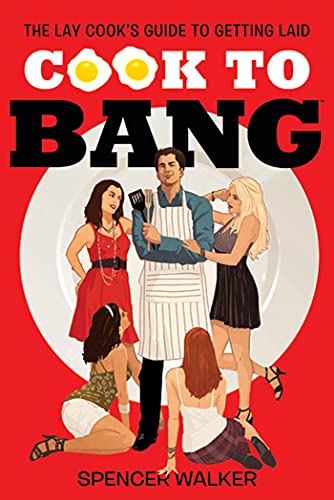 cover image Cook to Bang: The Lay Cook's Guide to Getting Laid