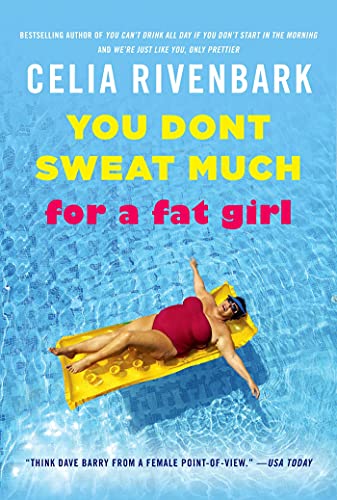 cover image You Don't Sweat Much for a Fat Girl: Observations on Life from the Shallow End of the Pool
