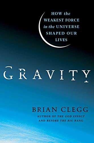cover image Gravity: How the Weakest Force in the Universe Shaped Our Lives