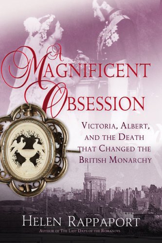 cover image A Magnificent Obsession: Victoria, Albert, and 
the Death That Changed the British Monarchy 